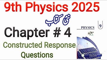 9th Class Physics New Book 2025 | Chapter 4 Constructed Response Questions | PCTB | 2025