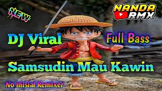 DJ Samsudin Mau Kawin | Remix Viral Full Bass Terbaru | free