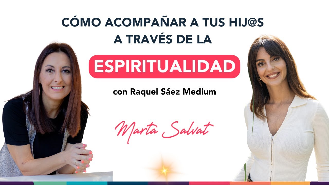 COMPRENDER la infancia desde la ESPIRITUALIDAD - Marta Salvat & Raquel Sáez #martasalvat #ucdm