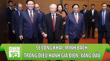 Thủ tướng báo cáo Quốc hội: Sẽ công khai, minh bạch trong điều hành giá điện, xăng dầu | VTC16