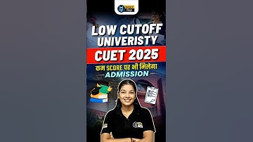 CUET UG Low Cutoff University for Admission #cuet2025  | Low Marks Admission in CUET UG