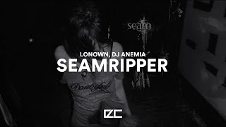 LONOWN, DJ Anemia  -  seamripper