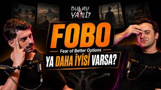 FOBO: Ya Daha İyisi Varsa?