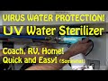 Water UV Sanitizer for RV, Coach or Home! Get More Protection!