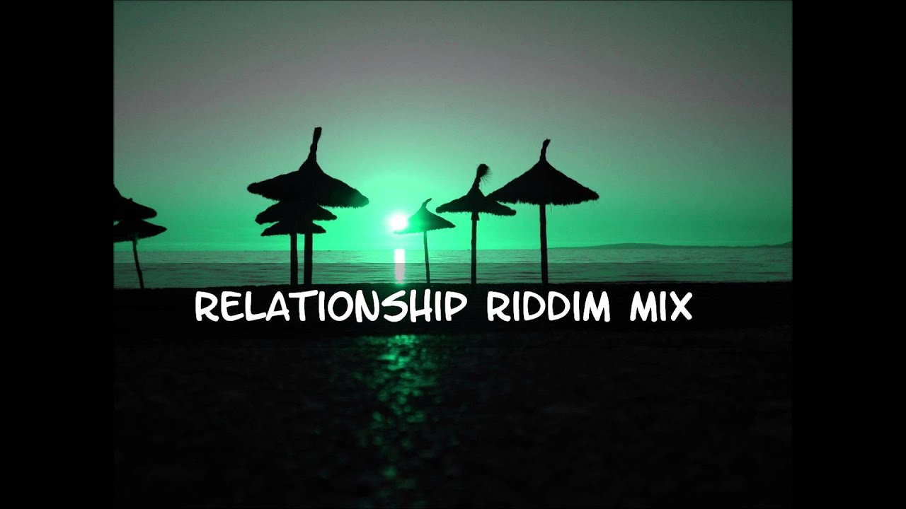 Relationship Riddim Mix 2013+tracks in the description