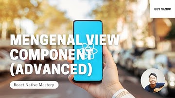 Mengenal View Component(Advanced) - Tutorial React Native 2021 (22/54)