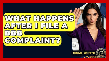 What Happens After I File A BBB Complaint? - Consumer Laws For You