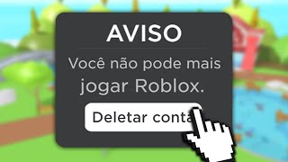 NÃO PODE MAIS JOGAR ROBLOX..