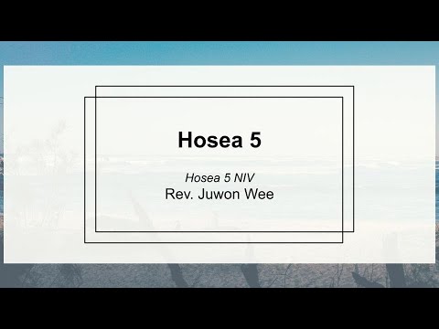 Hosea 5 :: Sunday Sermon :: Rev. Juwon Wee