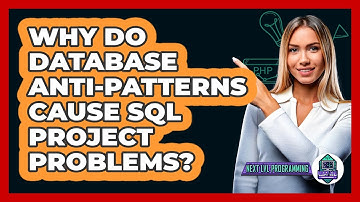 Why Do Database Anti-patterns Cause SQL Project Problems? - Next LVL Programming