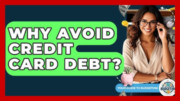 Why Avoid Credit Card Debt? - Your Guide to Budgeting