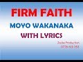 FIRM FAITH - MOYO WAKANAKA with lyrics