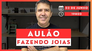 AULÃO FAZENDO JOIAS | 03 DE JUNHO ÀS 19H00 (horário de Brasília)