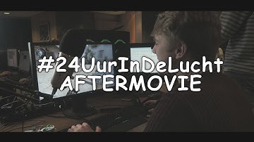 #24UurInDeLucht - Aftermovie