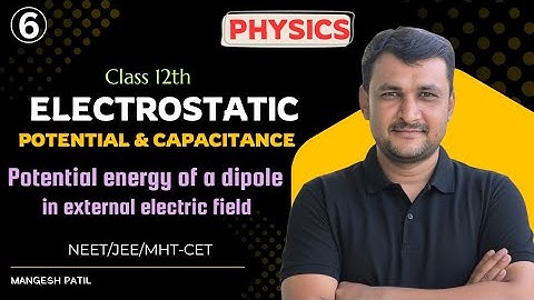 Class 12 Physics | Potential Energy of a Dipole in an External Electric field