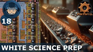 PREP FOR THE WHITE SCIENCE PACK -  Step 18: Factorio Megabase (Step-By-Step)