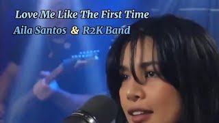 Love Me Like The First Time - Aila Santos & R2K Band 2024