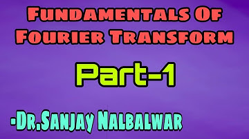 Fundamentals Of Fourier Transform || #Part-1|| In English ||