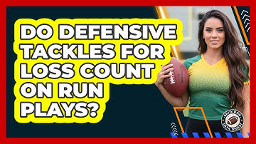 Do Defensive Tackles For Loss Count On Run Plays?