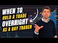 When to Hold a Trade Overnight as a Day Trader! 😎📈