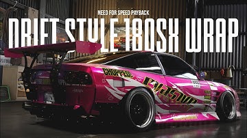 Need for Speed Payback - DRIFT STYLE 180SX (WRAP SHOWCASE)