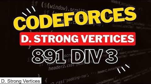 D. Strong Vertices Codeforces Solution