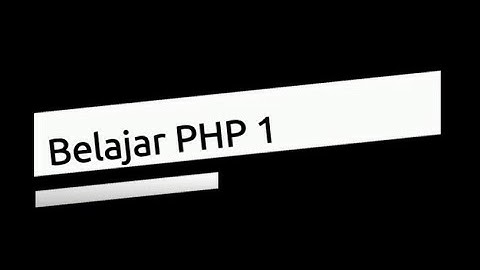 Belajar PHP #1 Intro