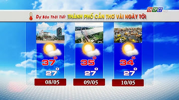 Dự báo thời tiết TP. Cần Thơ 7/5/2024 | THTPCT