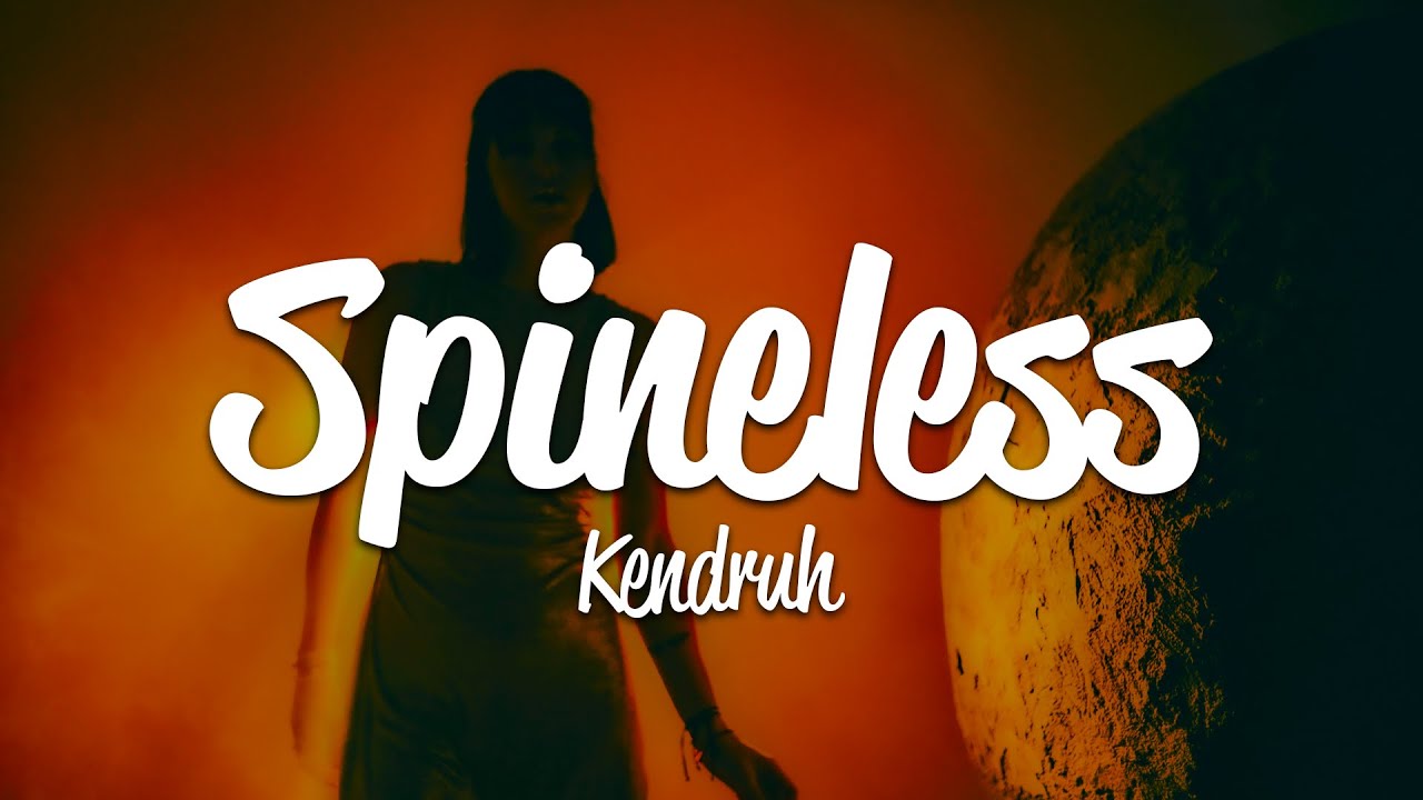 Kendruh   SPINELESS Lyrics