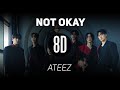 𝟴𝗗 𝗠𝗨𝗦𝗶𝗖 | NOT OKAY - ATEEZ(에이티즈) | 𝑈𝑠𝑒 ℎ𝑒𝑎𝑑𝑝ℎ𝑜𝑛𝑒𝑠🎧