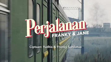 Franky & Jane - Perjalanan (Official Lyric Video)