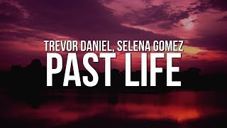 Trevor Daniel \& Selena Gomez - Past Life (Lyrics)