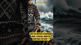 Why Do British Fishermen Have a Special Sweater Knitting Pattern..? #shorts #facts #story