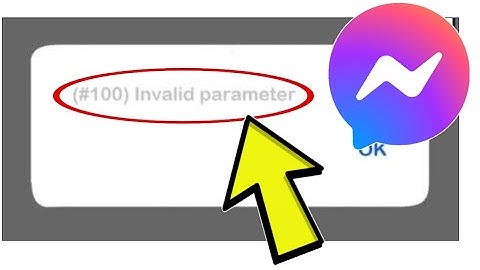 How To Fix Facebook Messenger App (#100) Invalid Parameter Problem Solved