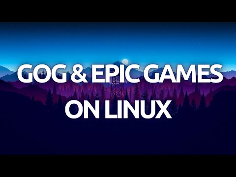 How To Install and Play GOG and Epic Games On Linux - Complete