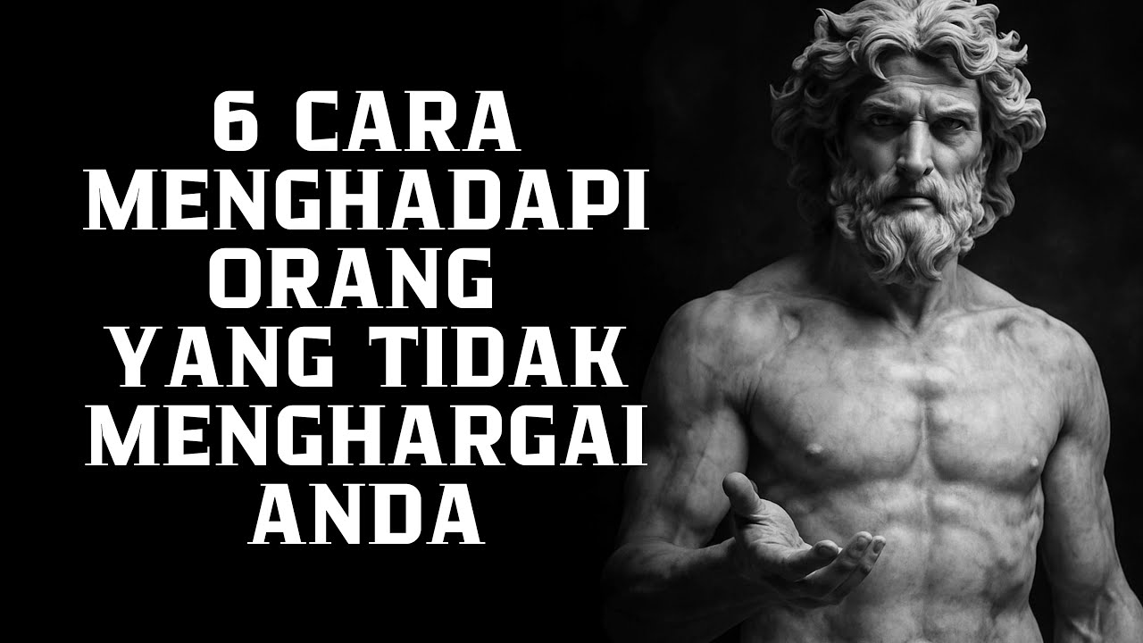6 Cara Menghadapi Orang yang Tidak Menghargai Anda | Filsafat Stoikisme