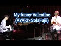 My funny Valentine (by AYAKI &amp; Sola Fujii)