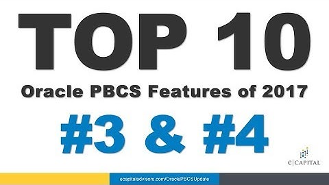 Top 10 Oracle PBCS Enhancements #3 & #4 [2017]