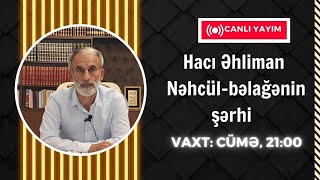 Canlı Hacı Əhliman Nəhcül-Bəlağənin şərhi 08.05. 2024