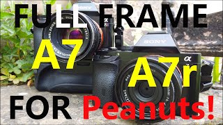 The CHEAPEST FULL Frame Mirrorless Cameras You Can Buy  Sony A7 and A7R  Full Frame For PEANUTS!