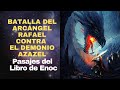 Batalla del Arcángel Rafael contra el demonio Azazel I Pasajes del Libro de Enoc I Yoel Benhabib