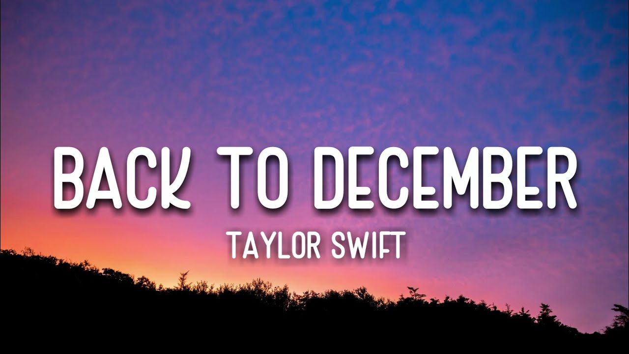 Taylor Swift   Back To December Lyrics