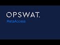 OPSWAT MetaAccess | Secure Device Access