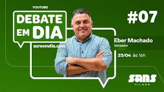 EBER MACHADO - DEBATE EM DIA