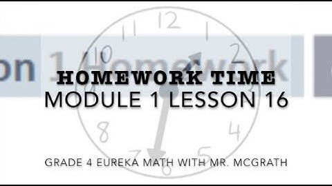 Eureka Math Homework Time Grade 4 Module 1 Lesson 16