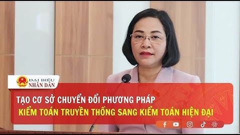 Tạo cơ sở chuyển đổi phương pháp kiểm toán truyền thống sang kiểm toán hiện đại