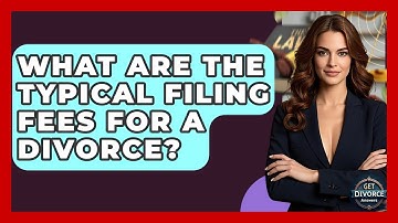 What Are The Typical Filing Fees For A Divorce? - Get Divorce Answers