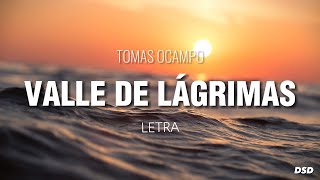 Video thumbnail of "Valle De Lágrimas - Tomas Ocampo (Letra)"