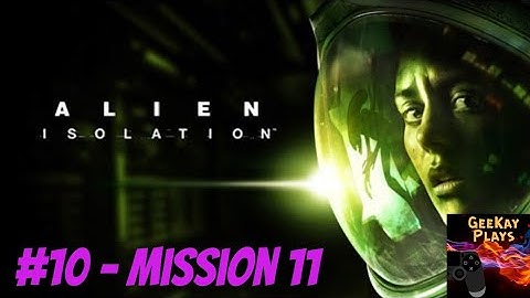 Lets Play Alien Isolation | You Always Know A Working Joe | #10