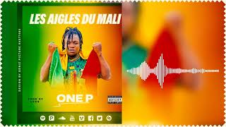 ONE P- LES AIGLES- DU MALI(audio) Prod by lvds